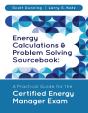Energy Calculations & Problem Solving Sourcebook: A Practical Guide For The Certified Energy Manager Exam - Preview