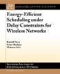 Energy-Efficient Scheduling Under Delay Constraints For Wireless Networks - Preview