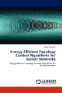Energy Efficient Topology Control Algorithms For Sensor Networks - Preview