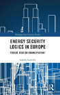 Energy Security Logics In Europe - Preview