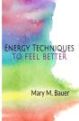 Energy Techniques To Feel Better - Preview