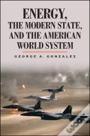 Energy, The Modern State, And The American World System