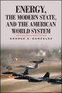 Energy, The Modern State, And The American World System - Preview