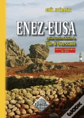 Enez-Eusa, Petite Histoire Inédite De L'Île D'Ouessant