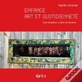 Enfance, Art Et Quotidiennete. Une Invit