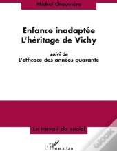 Enfance Inadaptée ; L'Héritage De Vichy ; L'Efficace Des Années Quarante