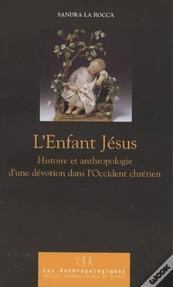 Capa do artigo Enfant Jésus : Histoire Et Anthropologie D'Une Dévotion Dans L'Occident Chrétien