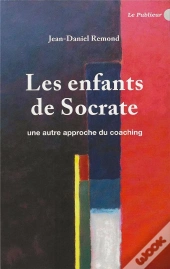 Enfants De Socrate - Une Autre Approche Du Coaching (Les)