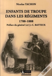Enfants De Troupe Dans Les Régiments, 1788-1888
