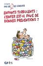 Enfants Turbulents ; L'Enfer Est-Il Pavé De Bonnes Préventions ? - Preview