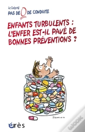 Enfants Turbulents ; L'Enfer Est-Il Pavé De Bonnes Préventions ?