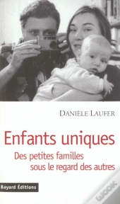 Enfants Uniques ; Petites Familles Sous Le Regard Des Autres