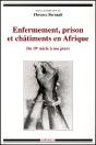 Enfermement, Prison Et Châtiments En Afrique ; Du Xix Siècle À Nos Jours - Preview
