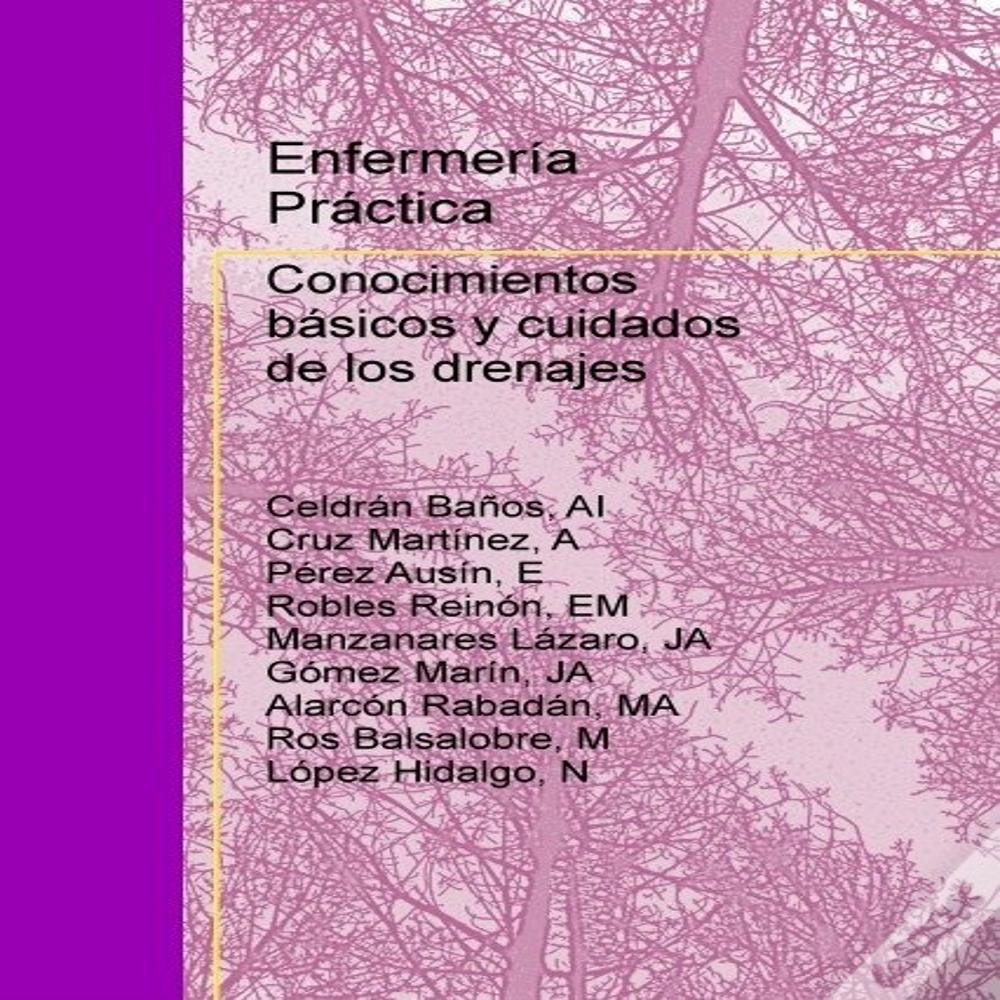 Enfermería Práctica: Conocimientos Básicos Y Cuidados De Los Drenajes