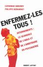 Enfermez-Les Tous ; Internements Le Scandale De L'Abus Et De L'Arbitraire En Psychiatrie - Preview