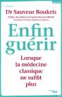 Enfin Guérir ; Lorsque La Médecine Classique Ne Suffit Plus - Preview