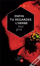 Enfin Tu Regardes L'Herbe