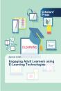Engaging Adult Learners Using E-Learning Technologies - Preview