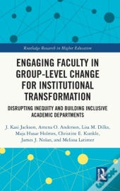 Engaging Faculty In Group-Level Change For Institutional Transformation