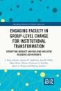 Engaging Faculty In Group-Level Change For Institutional Transformation - Preview
