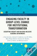 Engaging Faculty In Group-Level Change For Institutional Transformation