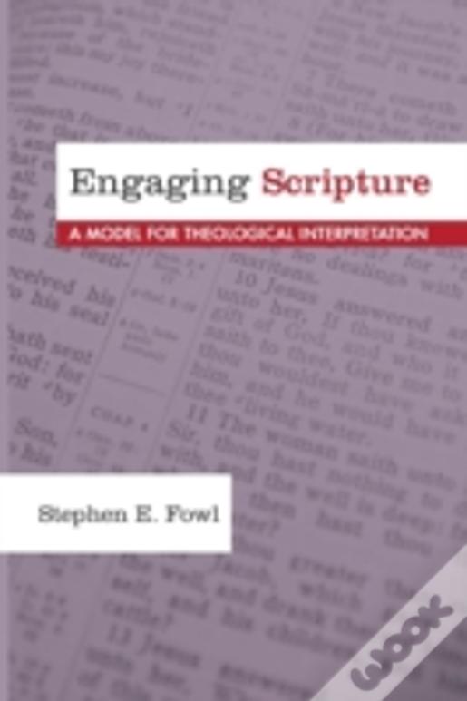 Engaging Scripture: A Model For Theological Interpretation