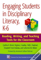 Engaging Students In Disciplinary Literacy, K-6