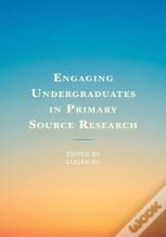 Engaging Undergraduates In Primary Source Research