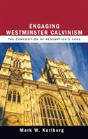 Engaging Westminster Calvinism - Preview