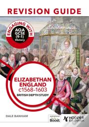 Engaging With Aqa Gcse (9â€“1) History Revision Guide: Elizabethan England, C1568â€“1603