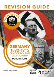 Engaging With Aqa Gcse (9â€“1) History Revision Guide: Germany, 1890â€“1945: Democracy And Dictatorship