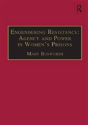 Engendering Resistance: Agency And Power In Women'S Prisons - Preview