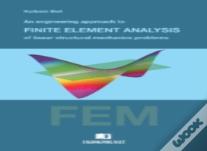Engineering Approach To Finite Element Analysis Of Linear Structural Mechanics Problems