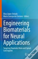 Engineering Biomaterials For Neural Applications