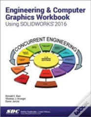 Engineering & Computer Graphics Workbook Using Solidworks 2016