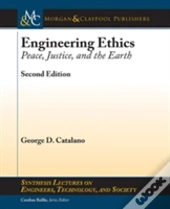Engineering Ethics: Peace, Justice, And