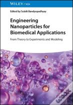 Engineering Nanoparticles For Biomedical Applications