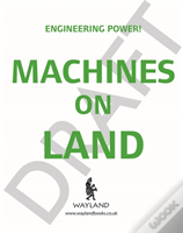 Engineering Power!: Machines On Land
