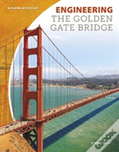 Engineering The Golden Gate Bridge