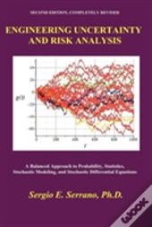 Engineering Uncertainty And Risk Analysis, Second Edition. A Balanced Approach To Probability, Statistics, Stochastic Modeling, And Stochastic Differential Equations.