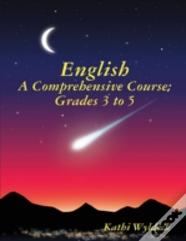 English - A Comprehensive Course: Grades 3 To 5