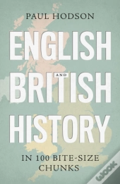 English And British History In 100 Bite-Size Chunks