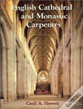 English Cathedral And Monastic Carpentry