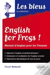 English For Frogs ! : Manuel D'Anglais Pour Les Français