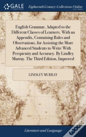 Capa do artigo English Grammar, Adapted To The Different Classes Of Learners. With An Appendix, Containing Rules And Observations, For Assisting The More Advanced Students To Write With Perspicuity And Accuracy. By 