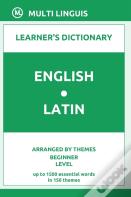 English-Latin Learner'S Dictionary (Arranged By Themes, Beginner Level)