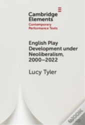 English Play Development Under Neoliberalism, 2000â€“2022