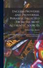 English Proverbs And Proverbial Phrases Collected From The Most Authentic Sources - Preview