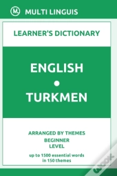 English-Turkmen Learner'S Dictionary (Arranged By Themes, Beginner Level)
