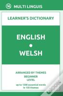 English-Welsh Learner'S Dictionary (Arranged By Themes, Beginner Level)